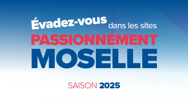 Réouverture des Sites Passionnément Moselle : des nouveautés à découvrir sans plus tarder !